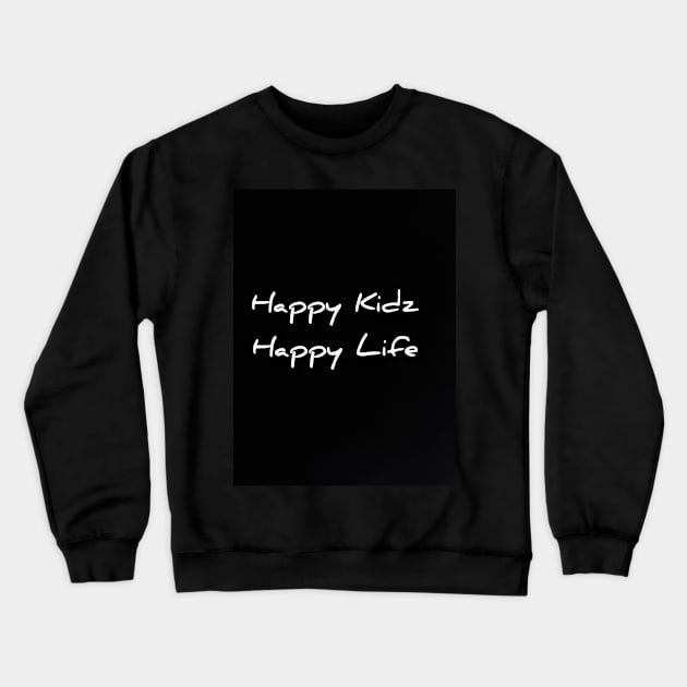 Happy Kidz Happy Life Crewneck Sweatshirt by Fannytasticlife